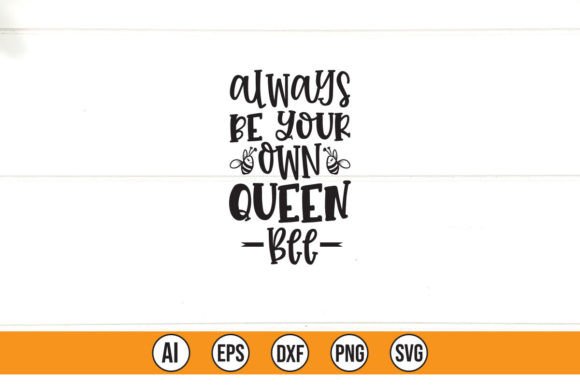 Always Be Your Own Queen Bee Graphics