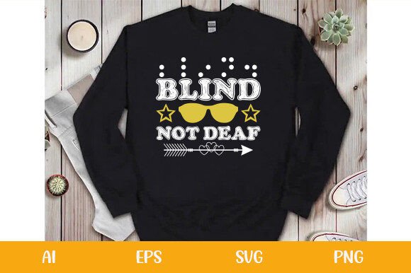 Blind Not Deaf Funny Blindness T-Shirt Graphics