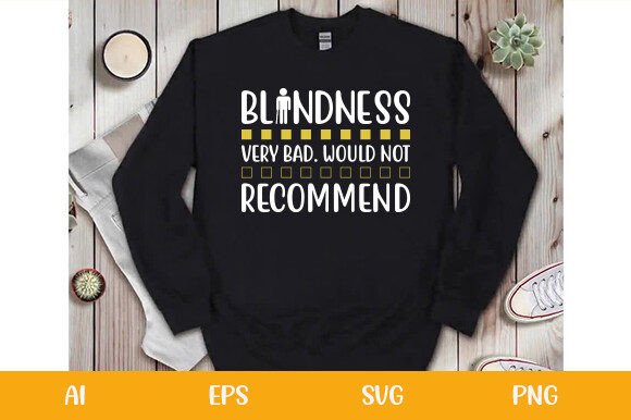 Blindness Very Bad Would Not Recommend: Graphics & T-Shirt Designs