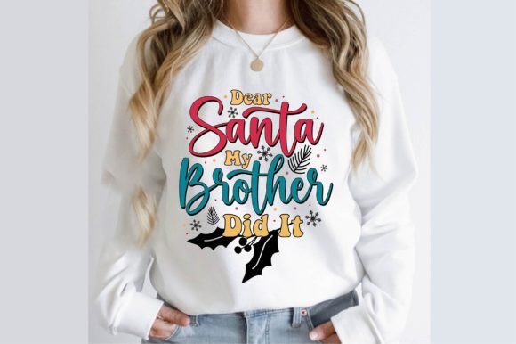 Dear Santa My Brother Did It Graphics & T-Shirt Designs