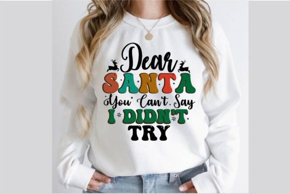 Dear Santa You Can’t Say I Didn’t Try Graphics