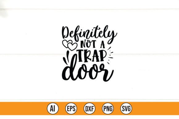 Definitely Not a Trap Door Graphics for T-Shirt Designs