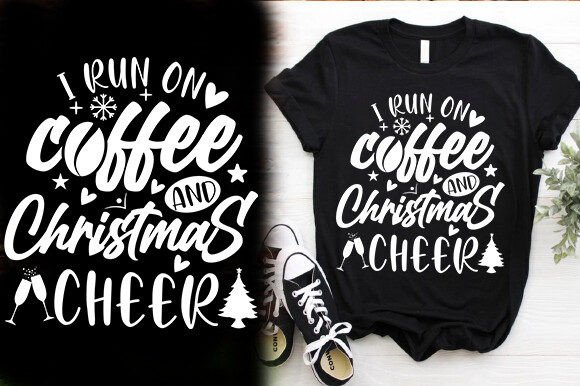 I RUN on COFFEE and CHRISTMAS CHEER Graphics