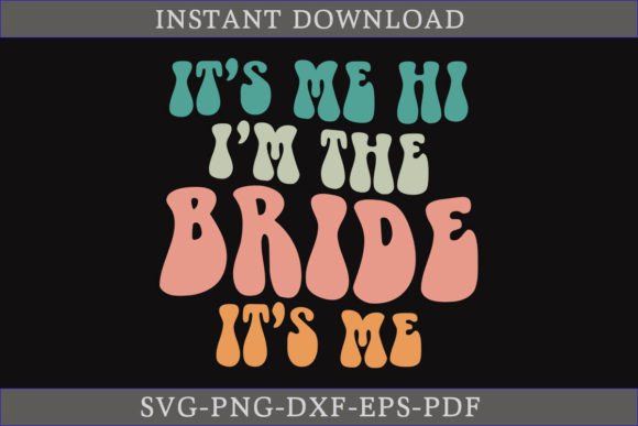 It’s Me Hi I’m the Bride Retro Graphics