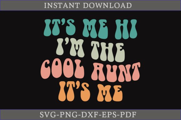It’s Me Hi I’m the Cool Aunt It’s Me SVG