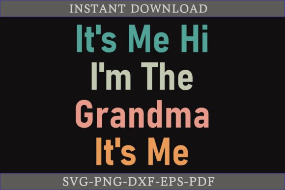 It’s Me Hi I’m the Grandma Retro Graphics & T-Shirt Designs