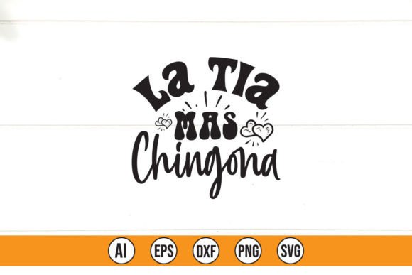 La Tia Mas Chingona: Bold Graphics for Authentic T-Shirt Designs