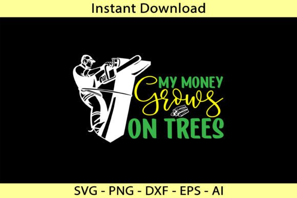 My Money Grows on Trees: Graphics & T-Shirt Designs