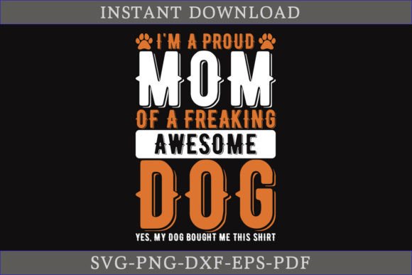 Proud Mom of a Freaking Awesome Dog SVG Graphics