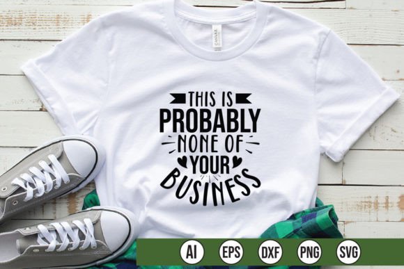 This is Probably None of Your Business Graphics