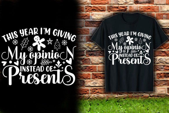 THIS YEAR I'M GIVING MY OPINION INSTEAD — Graphics & T-Shirt Designs