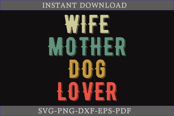 Wife Mother Dog Lover Vintage SVG Graphics for T-Shirt Designs